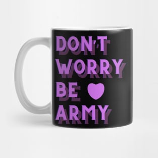 Don't Worry Be ARMY BTS Mug